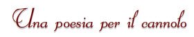 Cannoli siciliani: Una poesia per i cannoli siciliani. Cannoli siciliani: Una poesia per i cannoli siciliani.