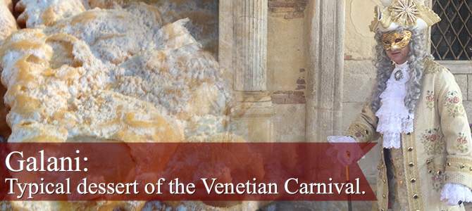 Galani: typical dessert of the Venetian Carnival. Galani: typical dessert of the Venetian Carnival.